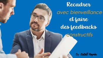 management | recadrer | feedback constructif